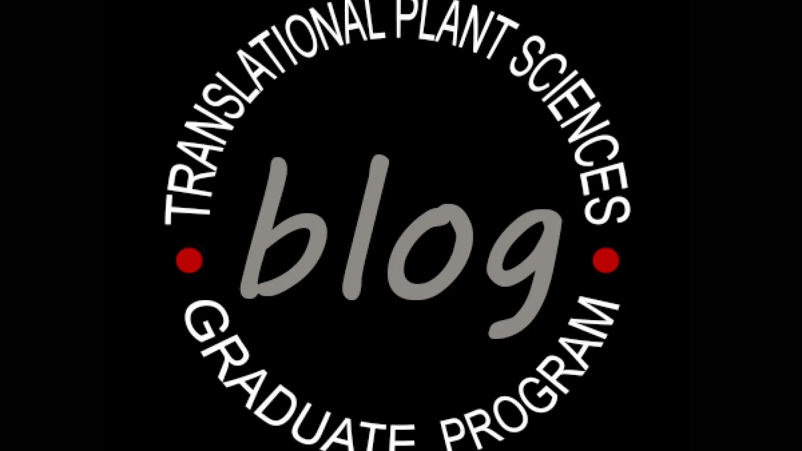 Translational Plant Sciences Graduate Program Blog